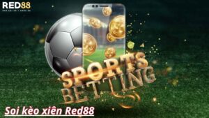 Tổng quan về kèo xiên Red88